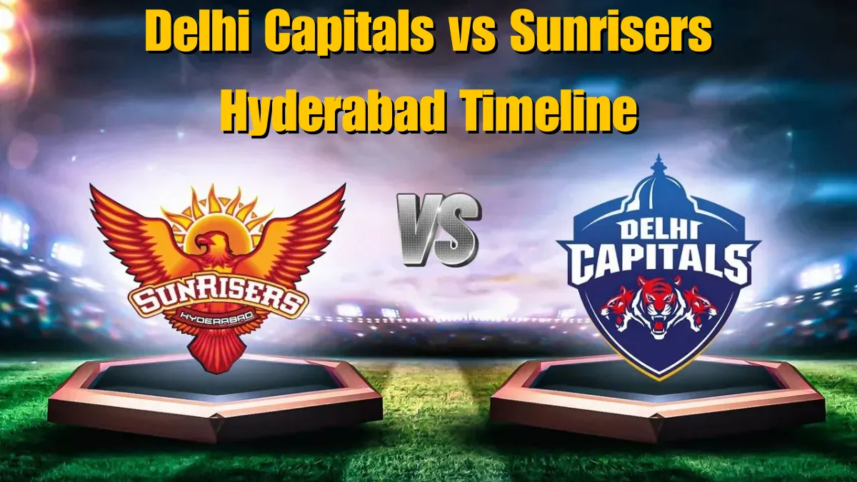 Delhi Capitals vs Sunrisers Hyderabad Timeline